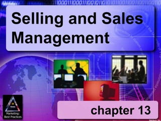 chapter 13
Selling and Sales
Management
Harcourt, Inc.
 