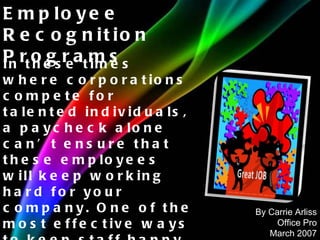 In these times where corporations compete for talented individuals, a paycheck alone can’t ensure that these employees wil...