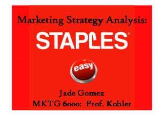 Marketing Strategy Analysis:Marketing Strategy Analysis:Marketing Strategy Analysis:Marketing Strategy Analysis:
Jade GomezJade GomezJade GomezJade Gomez
MKTG 6000: Prof. KohlerMKTG 6000: Prof. KohlerMKTG 6000: Prof. KohlerMKTG 6000: Prof. Kohler
 