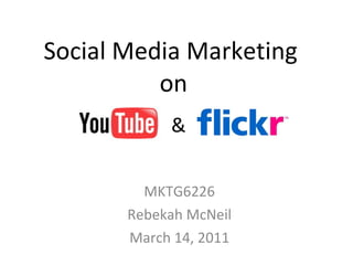 Social Media Marketing  on MKTG6226 Rebekah McNeil March 14, 2011 & 