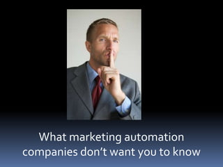 What marketing automation companies don’t want you to know 