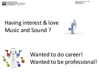 www.cpml.co.in | +91
9822024674

Having interest & love
Music and Sound ?

Wanted to do career!
Wanted to be professional!

 
