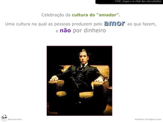 Celebração da  cultura do “amador”. Uma cultura na qual as pessoas produzem pelo  amor   ao que fazem, e  não  por dinheiro :: UGC, iraque e os chefe das cinco famílias 