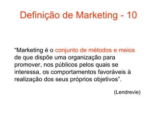 Definição de Marketing - 10


“Marketing é o conjunto de métodos e meios
de que dispõe uma organização para
promover, nos públicos pelos quais se
interessa, os comportamentos favoráveis à
realização dos seus próprios objetivos”.

                                  (Lendrevie)
 