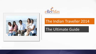 The Indian Traveller 2014
The Ultimate Guide

 