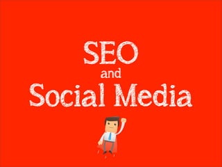 SEO
     and

Social Media
 