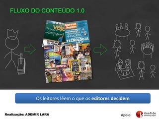 Os leitores lêem o que os editores decidem Apoio:Realização: ADEMIR LARA