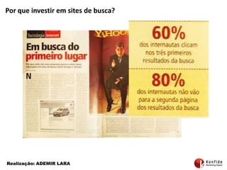 Por que investir em sites de busca?Realização: ADEMIR LARA