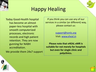 Happy Healing
Today Good-Health hospital     If you think you can use any of our
   has become an almost      services in ...
