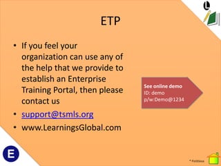 ETP
• If you feel your
  organization can use any of
  the help that we provide to
  establish an Enterprise
             ...