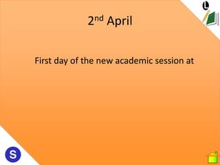2nd April

First day of the new academic session at
 