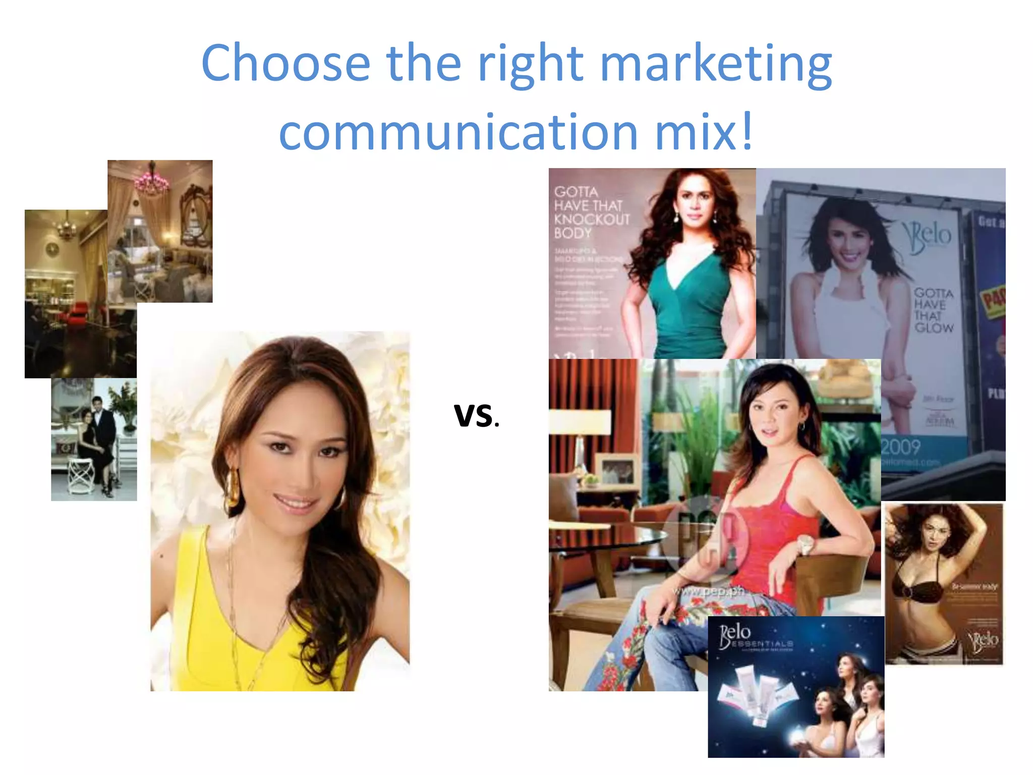 Choose the right marketing communication mix!vs.