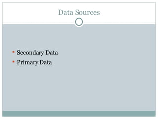 Secondary Data Primary Data Data Sources 