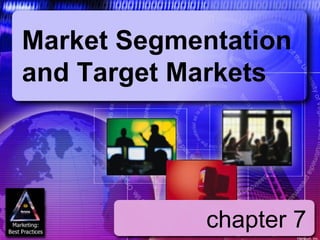 Market Segmentation
and Target Markets




            chapter 7
                      Harcourt, Inc.
 