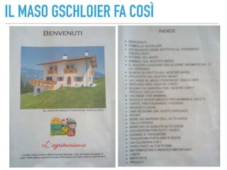 IL MASO GSCHLOIER FA COSÌ
 