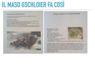 IL MASO GSCHLOIER FA COSÌ
 