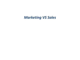 Marketing VS Sales
 