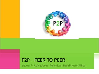 P2P - PEER TO PEER 