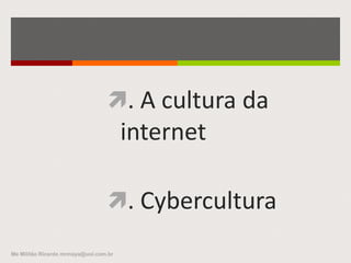 ESTUDO DIRIGIDO – POLÍTICA CULTURAL
 Como evoluiu gestão de políticas públicas em nível
federal no Brasil (texto de Cristina Amélia Pereira
de Carvalho, no livro “políticas Culturais, publicado
pelo Instituto Itaú Cultural).
 Qual era o papel do MinC e qual a mudança que Gil
propõe no documento?
 Qual deve ser segundo o palestrante, o papel do
estado em relação à cultura?
Me Militão Ricardo mrmaya@uol.com.br
 