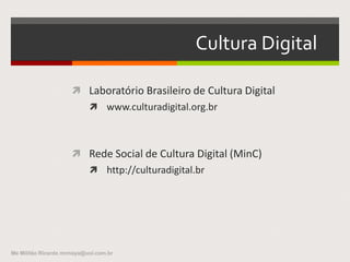 A perspectiva privada - 2:
 .Público muito mais autônomo e crítico.
 . Público dotado de poder de associação (partido
pirata).
 . Questionamento do direito autoral
Me Militão Ricardo mrmaya@uol.com.br
 