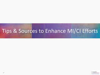 Tips & Sources to Enhance MI/CI Efforts




47
 