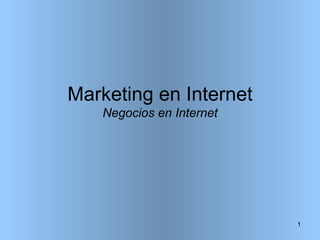 Marketing en Internet Negocios en Internet 
