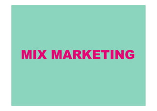 MIX MARKETING
 