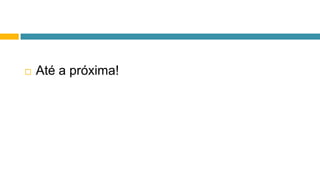  Até a próxima!
 