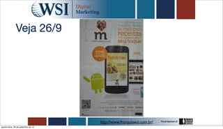 Veja 26/9




                                     http://www.franquiawsi.com.br/
quarta-feira, 26 de setembro de 12
 