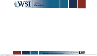 www.wsiconsultores.com.br
quarta-feira, 26 de setembro de 12
 