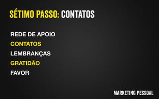 REDE DE APOIO	

CONTATOS	

LEMBRANÇAS	

GRATIDÃO	

FAVOR	

 