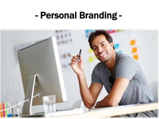 - Personal Branding -
 