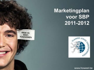 Marketingplan
    voor SBP
   2011-2012




       www.howest.be
 