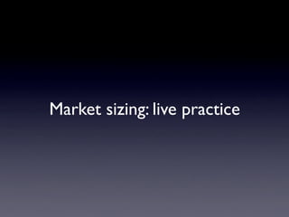 Market sizing: live practice
 