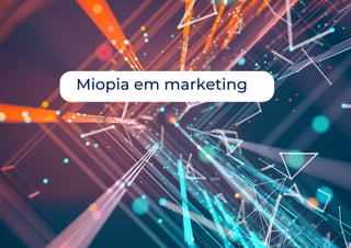 Miopia em marketing
 