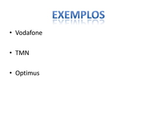 • Vodafone

• TMN

• Optimus
 