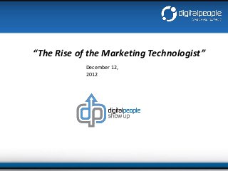 “The Rise of the Marketing Technologist”
            December 12,
            2012
 