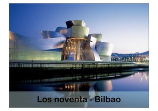 Los noventa - Bilbao 
 