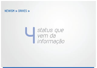NEWISM » DRIVES »
status que
vem da
informação4
 