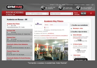 ‘‘Tornando o acesso à academias mais flexível’’.
 