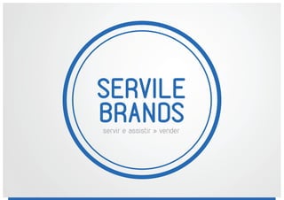 SERVILE
BRANDSservir e assistir » vender
 