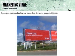 Algumas empresas  #entraram  na onda e fizeram a sua publicidade: 