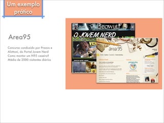Concurso conduzido por Prazos e
Alottoni, do Portal Jovem Nerd
Como montar um N95 caseiro?
Média de 2000 visitantes diários
Area95
Um exemplo
prático
 