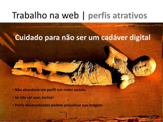 Trabalhona web | personal brandingDiferencialPara pensar...ExpertiseForçasEducaçãoFraquezasExperiênciaValoresGostaria de mudarO que as pessoas dizem sobre você@KleberPinto