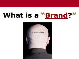 What is a “Brand?”
 