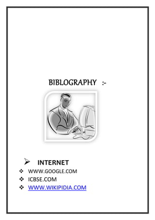 www.cbseportal.com
www.cbseportal.com
www.cbseportal.com
BIBLOGRAPHY :-
 INTERNET
 WWW.GOOGLE.COM
 ICBSE.COM
 WWW.WIKIPIDIA.COM
 