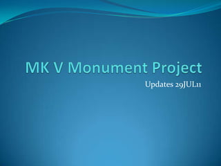MK V Monument Project Updates 29JUL11 