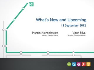 What’s New and Upcoming
                                       13 September 2012	


Marcin Kierdelewicz	

                              Vitor Silva	

        Alliance Manager, Liferay	

        Technical Consultant, Liferay	





               Liferay Roadshows            2012
 