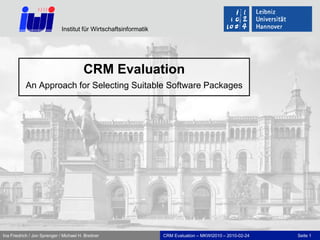 CRM EvaluationAn Approach forSelectingSuitable Software Packages CRM Evaluation – MKWI2010 – 2010-02-24 