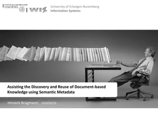 Assisting the Discovery and Reuse of Document-based Knowledge using Semantic Metadata Hinnerk Brügmann,   2010/02/25 
